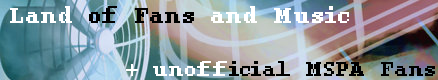 Land of Fans and Music + Unofficial MSPA Fans